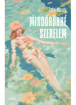 Zalai Károly - Mindörökké szerelem Zalai Károly - Mindörökké szerelem, null 2025 antikvár könyv