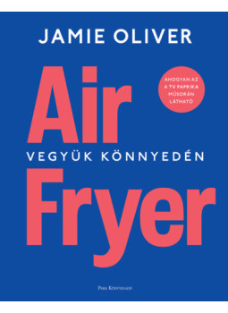 Jamie Oliver - Air Fryer Jamie Oliver - Air Fryer, null 2025 antikvár könyv