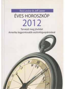 Rick Levine, Jeff Jawer - Éves horoszkóp 2012 Rick Levine, Jeff Jawer - Éves horoszkóp 2012, Budapest 2012 antikvár könyv