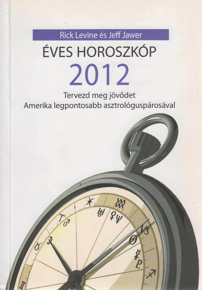 Rick Levine,Jeff Jawer - Éves horoszkóp 2012