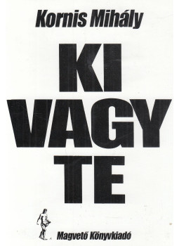 Kornis Mihály - Ki vagy te (dedikált) Kornis Mihály - Ki vagy te (dedikált), Budapest 1986 antikvár könyv
