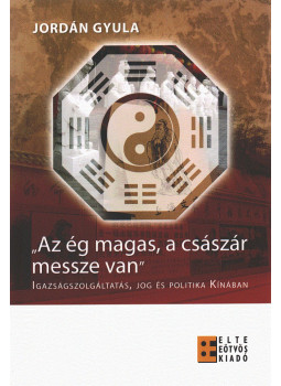 Jordán Gyula - "Az ég magas, a császár messze van" Jordán Gyula - "Az ég magas, a császár messze van", Budapest 2008 antikvár könyv