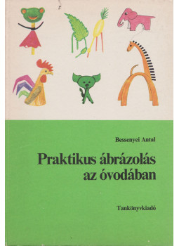 Bessenyei Antal - Praktikus ábrázolás az óvodában Bessenyei Antal - Praktikus ábrázolás az óvodában, null 1981 antikvár könyv