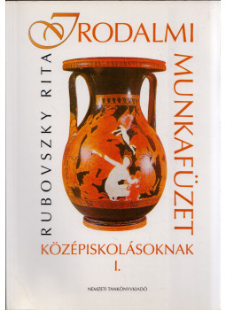 Rubovszky Rita - Irodalmi munkafüzet középiskolásoknak I. Rubovszky Rita - Irodalmi munkafüzet középiskolásoknak I., Budapest 2000 antikvár könyv
