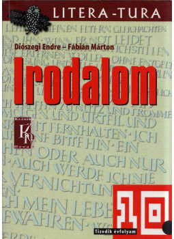 Diószegi Endre, Fábián Márton - Irodalom 10. évfolyam Diószegi Endre, Fábián Márton - Irodalom 10. évfolyam, Budapest 2002 antikvár könyv