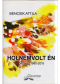 Bencsik Attila - Holnemvolt én