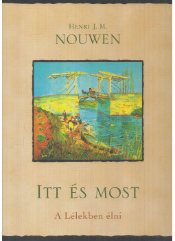 Henri J. M. Nouwen - Itt és most Henri J. M. Nouwen - Itt és most, Budapest 2015 antikvár könyv