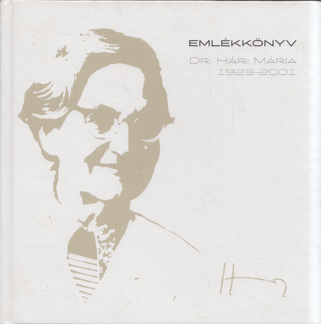 Dr. Kollega Tarsony István - Emlékkönyv - Dr. Hári Mária 1923-2001 Dr. Kollega Tarsony István - Emlékkönyv - Dr. Hári Mária 1923-2001, Budapest 2014 antikvár könyv