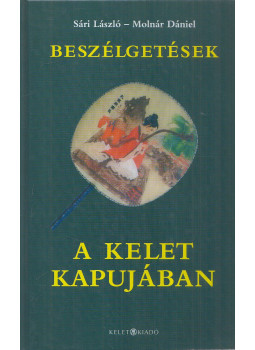 Sári László, Molnár Dániel - Beszélgetések a kelet kapujában Sári László, Molnár Dániel - Beszélgetések a kelet kapujában, Budapest 2016 antikvár könyv