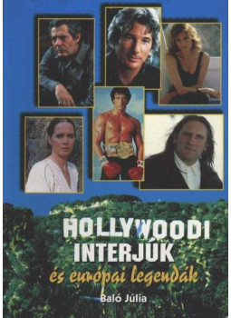 Baló Júlia - Hollywoodi interjúk és európai legendák (dedikált) Baló Júlia - Hollywoodi interjúk és európai legendák (dedikált), Budapest 1994 antikvár könyv