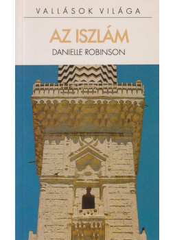 Danielle Robinson - Az iszlám Danielle Robinson - Az iszlám, Budapest 2000 antikvár könyv