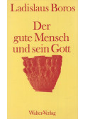 Ladislaus Boros - Der gute Mensch und sein Gott