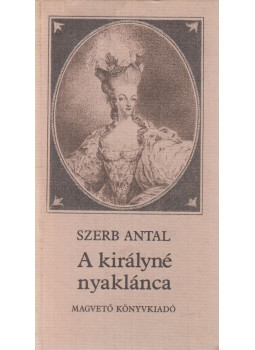 Szerb Antal - A királyné nyaklánca Szerb Antal - A királyné nyaklánca, Budapest 1984 antikvár könyv