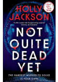 Holly Jackson - Not Quite Dead Yet