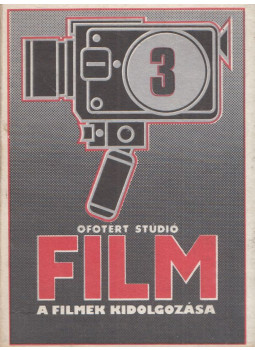 Papp János, Raffai Anna - Ofotért Stúdió Film 3. - A filmek kidolgozása Papp János, Raffai Anna - Ofotért Stúdió Film 3. - A filmek kidolgozása, Budapest 0 antikvár könyv