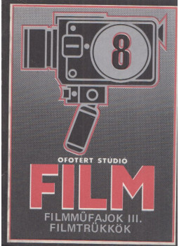 Raffai Anna - Ofotért Stúdió Film 8. - Filmműfajok III. Filmtrükkök Raffai Anna - Ofotért Stúdió Film 8. - Filmműfajok III. Filmtrükkök, Budapest 1983 antikvár könyv