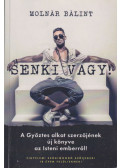 Molnár Bálint - Senki vagy!