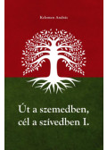 Kelemen András - Út a szemedben, cél a szívedben - I-II. kötet egyben