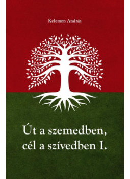 Kelemen András - Út a szemedben, cél a szívedben - I-II. kötet egyben Kelemen András - Út a szemedben, cél a szívedben - I-II. kötet egyben, null 2025 antikvár könyv