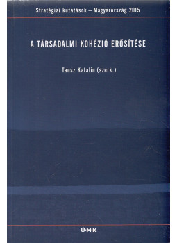 Tausz Katalin (szerk.) - A társadalmi kohézió erősítése Tausz Katalin (szerk.) - A társadalmi kohézió erősítése, Budapest 2006 antikvár könyv