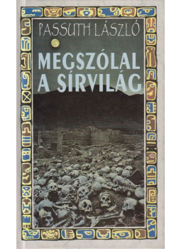 Passuth László - Megszólal a sírvilág Passuth László - Megszólal a sírvilág, Budapest 1993 antikvár könyv