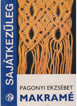 Pagonyi Erzsébet - Makramé Pagonyi Erzsébet - Makramé, Budapest 1983 antikvár könyv