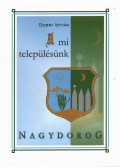 Dobri István - A mi településünk - Nagydorog (dedikált)