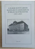 Merényi-Metzger Gábor,Petróczki Zoltán - A Karácsonyi János Katolikus Gimnázium jubileumi évkönyve 1903-2003