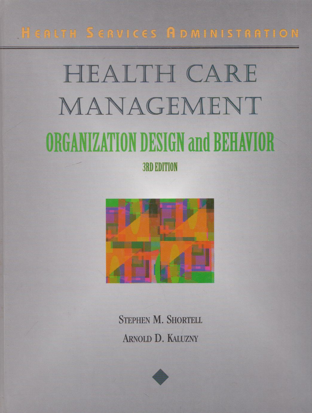 Stephen M. Shortell,Arnold D. Kaluzny - Health Care Management