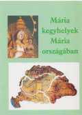 Ipolyvölgyi Németh J. Krizosztom - Mária kegyhelyek Mária országában (dedikált)