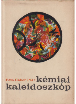 Pető Gábor Pál - Kémiai kaleidoszkóp Pető Gábor Pál - Kémiai kaleidoszkóp, Budapest 1968 antikvár könyv