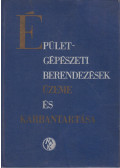  - Épületgépészeti berendezések üzeme és karbantartása