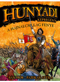 Bán Mór - Hunyadi: A Hajnalcsillag fénye Bán Mór - Hunyadi: A Hajnalcsillag fénye, null 2012 antikvár könyv