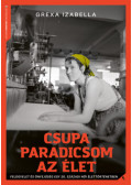 Grexa Izabella - Csupa paradicsom az élet