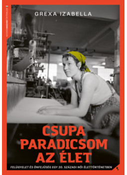 Grexa Izabella - Csupa paradicsom az élet Grexa Izabella - Csupa paradicsom az élet, null 2025 antikvár könyv