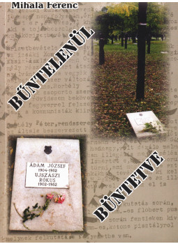 Mihala Ferenc - Bűntelenül büntetve (dedikált) Mihala Ferenc - Bűntelenül büntetve (dedikált), Izsák 2008 antikvár könyv