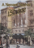 Székely György,Kerényi Ferenc,Vámos László,Magyar Bálint,Mályuszné Császár Edit,Hofer Miklós - A Nemzeti Színház 150 éve (dedikált)