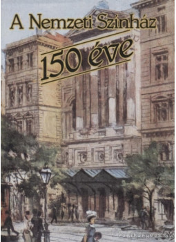 Székely György, Kerényi Ferenc, Vámos László, Magyar Bálint, Mályuszné Császár Edit, Hofer Miklós - A Nemzeti Színház 150 éve (dedikált) Székely György, Kerényi Ferenc, Vámos László, Magyar Bálint, Mályuszné Császár Edit, Hofer Miklós - A Nemzeti Színház 150 éve (dedikált), Budapest 1987 antikvár könyv
