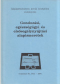 Nemessányi Zoltánné,Kozma Béla - Gondozási, egészségügyi és elsősegélynyújtási alapismeretek