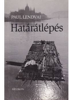 Paul Lendvai - Határátlépés (dedikált) Paul Lendvai - Határátlépés (dedikált), Budapest 2002 antikvár könyv