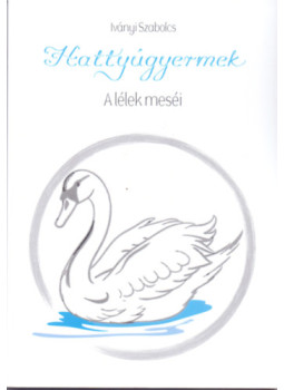 Iványi Szabolcs - Hattyúgyermek Iványi Szabolcs - Hattyúgyermek, null 2025 antikvár könyv