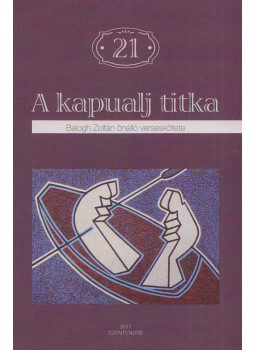 Balogh Zoltán - A kapualj titka Balogh Zoltán - A kapualj titka, Szentendre 2017 antikvár könyv