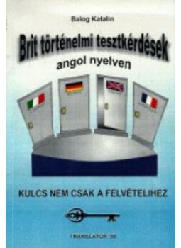 Balog Katalin - Brit történelmi tesztkérdések angol nyelven Balog Katalin - Brit történelmi tesztkérdések angol nyelven, null 2001 antikvár könyv