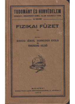 Kiricsi János, Schneider Gyula, Thierjung Dezső - Fizikai füzet II. Kiricsi János, Schneider Gyula, Thierjung Dezső - Fizikai füzet II., Budapest 1930 antikvár könyv