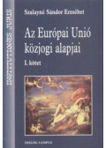Szalayné Sándor Erzsébet - Az Európai Unió közjogi alapjai I.