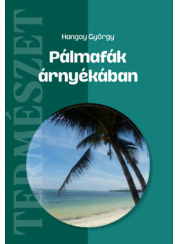Hangay György - Pálmafák árnyékában Hangay György - Pálmafák árnyékában, null 2025 antikvár könyv