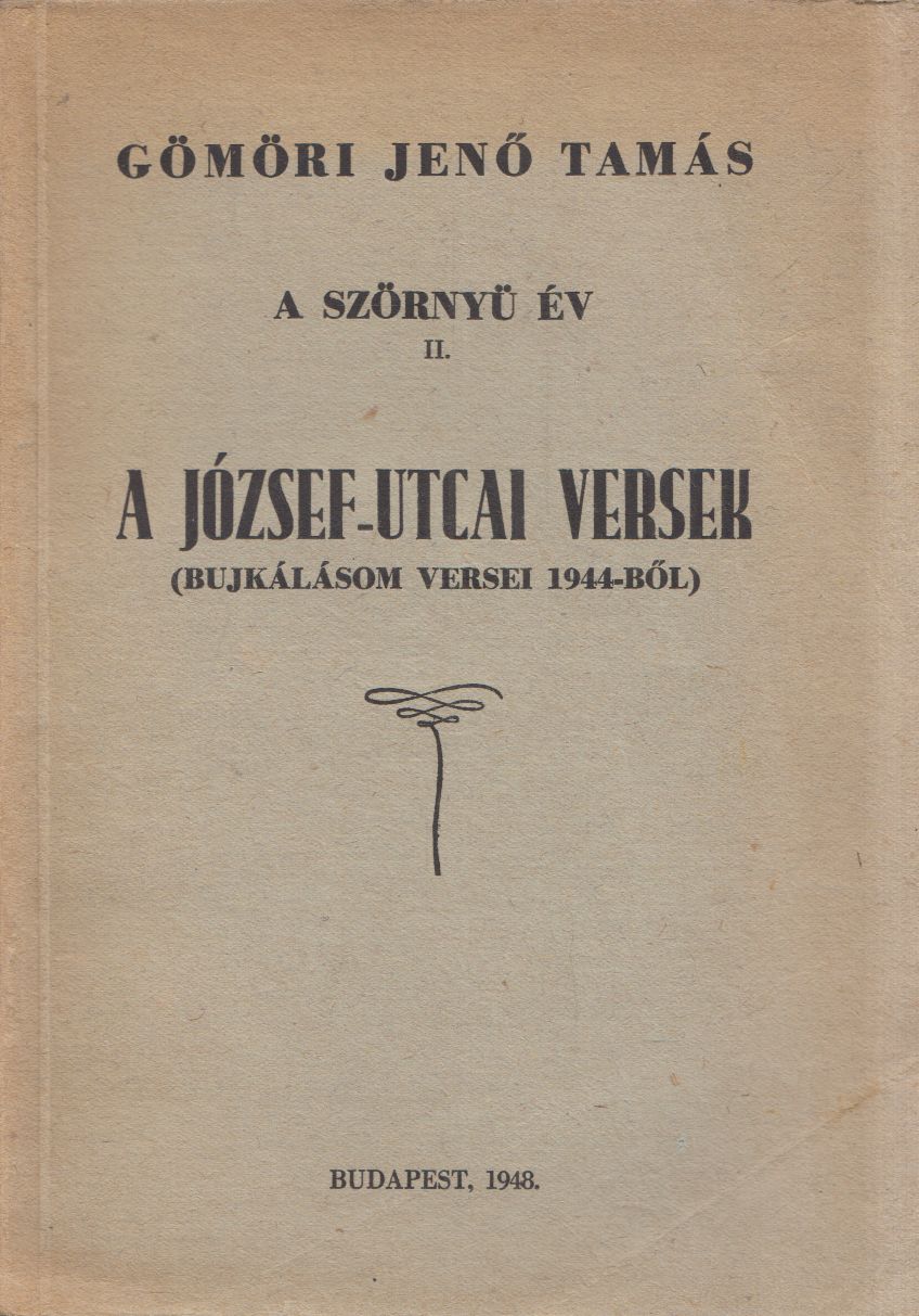 Gömöri Jenő Tamás - A szörnyű év II. - A József-utcai versek