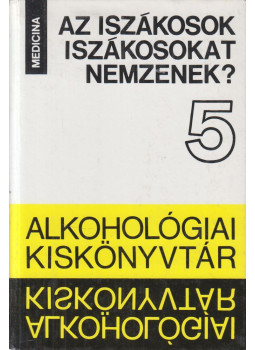 Dr. Czeizel Endre - Az iszákosok iszákosokat nemzenek? Dr. Czeizel Endre - Az iszákosok iszákosokat nemzenek?, Budapest 1982 antikvár könyv