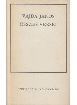 Vajda János - Vajda János összes versei Vajda János - Vajda János összes versei, Budapest 1977 antikvár könyv