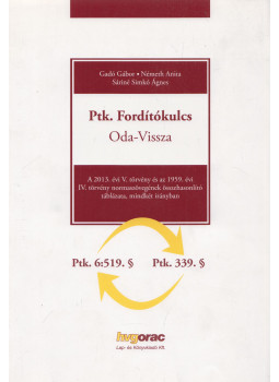 Gadó Gábor Dr., Németh Anita, Sáriné dr. Simkó Ágnes - Ptk. Fordítókulcs - Oda-Vissza Gadó Gábor Dr., Németh Anita, Sáriné dr. Simkó Ágnes - Ptk. Fordítókulcs - Oda-Vissza, Budapest 2013 antikvár könyv